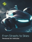 From Streets to Skies: Personal Air Vehicles: Exploring the Future of Urban Transportation Cover Image