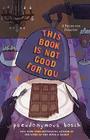 This Book Is Not Good For You (The Secret Series #3) By Pseudonymous Bosch Cover Image