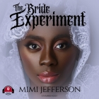 The Bride Experiment: What Happens When Single Women Get Fed Up By Mimi Jefferson, Khalid Hill (Read by) Cover Image