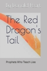 The Red Dragon's Tail: Prophets Who Teach Lies By Donald Peart Cover Image