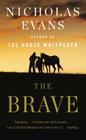 The Brave: A Novel By Nicholas Evans Cover Image