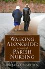 Walking Alongside: The Essence of Parish Nursing By Barbara Caiger Cover Image
