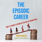The Episodic Career Lib/E: How to Thrive at Work in the Age of Disruption Cover Image