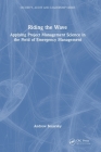 Riding the Wave: Applying Project Management Science in the Field of Emergency Management By Andrew Boyarsky Cover Image