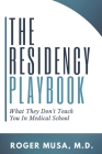 The Residency Playbook: What They Don't Teach You In Medical School Cover Image