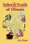 Tales and Trails of Illinois By Stu Fliege Cover Image