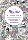 The Mystic Activity Book: Fascinating Puzzles to Help You Unwind By Astrid Carvel Cover Image