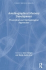 Autobiographical Memory Development: Theoretical and Methodological Approaches (Current Issues in Memory) By Sami Gülgöz (Editor), Basak Sahin-Acar (Editor) Cover Image