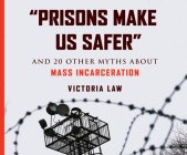 Prisons Make Us Safer: And 20 Other Myths about Mass Incarceration By Victoria Law, Melissa Moran (Read by) Cover Image