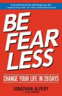Be Fearless: Change Your Life in 28 Days Cover Image
