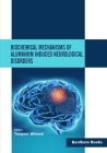 Biochemical Mechanisms of Aluminium Induced Neurological Disorders By Touqeer Ahmed Cover Image