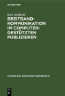 Breitbandkommunikation Im Computergestützten Publizieren: Das Bilus-Projekt Und Seine Ergebnisse (Studien Zur Wirtschaftsinformatik #8) By Kurt Sandkuhl Cover Image