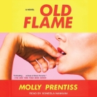 Old Flame By Molly Prentiss, Soneela Nankani (Read by) Cover Image