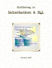 Einführung in Datenbanken & SQL: Theorie und Praxis Relationaler Datenbanken und der Structured Query Language (aus Sicht eines Praktikers). Cover Image