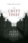 The Crypt Thief: A Hugo Marston Novel By Mark Pryor Cover Image