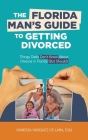 The Florida Man's Guide to Getting Divorced: Things Dads Don't Know About Divorce in Florida (But Should) Cover Image