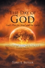 The Day of God: God's Plan for Israel and the Earth By Tony E. Butler Cover Image
