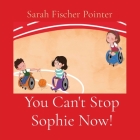 You Can't Stop Sophie Now! Cover Image
