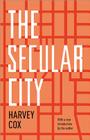 The Secular City: Secularization and Urbanization in Theological Perspective Cover Image