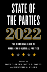 State of the Parties 2022: The Changing Role of American Political Parties By John C. Green (Editor), David B. Cohen Cover Image