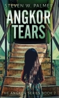 Angkor Tears By Steven W. Palmer Cover Image