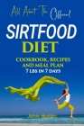 All About THE Official SIRTFOOD DIET: COOKBOOK, RECIPES AND MEAL PLAN - 7 lbs in 7 days By Jamie Madden Cover Image