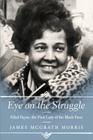Eye on the Struggle: Ethel Payne, the First Lady of the Black Press By James McGrath Morris Cover Image
