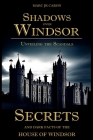 Shadows Over Windsor: Unveiling the Scandals, Secrets, and Dark Facts of the House of Windsor By Jr. Caron, Marc Cover Image