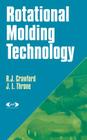 Rotational Molding Technology (Plastics Design Library) By R. J. Crawford, James L. Throne Cover Image