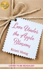 Love Under The Apple Blossoms By Kristi Hong Cover Image