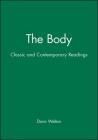 Body (Blackwell Readings in Continental Philosophy) By Donn Welton (Editor) Cover Image