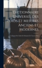 Dictionnaire Universel Des Poids Et Mesures Anciens Et Modernes: Contenant Des Tables De Monnaies De Tous Les Pays Cover Image
