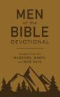 Men of the Bible Devotional: Insights from the Warriors, Wimps, and Wise Guys By Compiled by Barbour Staff Cover Image