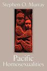 Pacific Homosexualities By Stephen O. Murray Cover Image