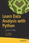 Learn Data Analysis with Python: Lessons in Coding By A. J. Henley, Dave Wolf Cover Image