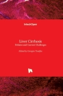 Liver Cirrhosis: Debates and Current Challenges By Georgios Tsoulfas (Editor) Cover Image