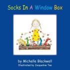 Socks In A Window Box By Michelle Blackwell, Jacqueline Tee (Illustrator) Cover Image
