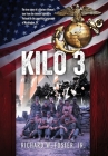Kilo 3: The True Story of a Marine Rifleman's Tour from the Intense Fighting in Vietnam to the Superficial Pageantry of Washin By Jr. Foster, Richard W. Cover Image