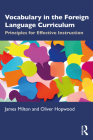 Vocabulary in the Foreign Language Curriculum: Principles for Effective Instruction By James Milton, Oliver Hopwood Cover Image