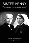 Sister Kenny: The woman who invented herself Cover Image