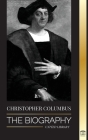 Christopher Columbus: The Biography of the Atlantic Ocean Explorer, his Voyages to the Americas and Contribution to Slavery (History) By United Library Cover Image