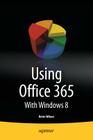 Using Office 365: With Windows 8 By Kevin Wilson Cover Image