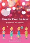 Counting Down the Days - A Journal for Your Pregnancy By @journals Notebooks Cover Image