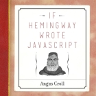 If Hemingway Wrote JavaScript By Angus Croll Cover Image