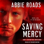 Saving Mercy Lib/E By Abbie Roads, Roger Wayne (Read by) Cover Image