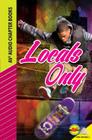 Locals Only (Av2 Audio Chapter Books) By Pete Birle Cover Image