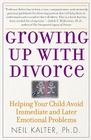 Growing Up With Divorce: Helping Your Child Avoid Immediate and Later Emotional Problems By Neil Kalter Cover Image