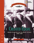 Created Equal: Women Campaign for the Right to Vote 1840 - 1920 (Crossroads America) By Ann Rossi Cover Image