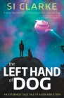 The Left Hand of Dog By Si Clarke Cover Image