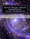 Speech Therapy Aphasia Rehabilitation Star Workbook III: Expressive Language Cover Image